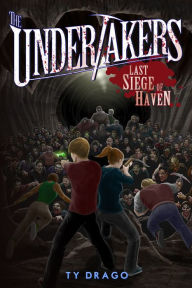 Title: The Undertakers: Last Siege of Haven, Author: Ty Drago