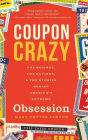 Coupon Crazy: The Science, the Savings, and the Stories Behind America's Extreme Obsession
