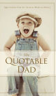The Quotable Dad: Appreciation from the Greatest Minds in History