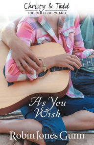 Title: As You Wish: Christy & Todd: the College Years #2, Author: Robin Jones Gunn