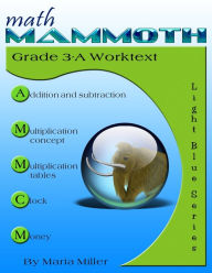 Title: Math Mammoth Grade 3-A Worktext, Author: Maria Miller