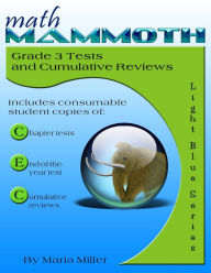 Title: Math Mammoth Grade 3 Tests and Cumulative Reviews, Author: Maria Miller