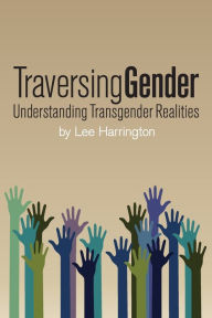 Title: Traversing Gender: Understanding Transgender Realities, Author: Lee Harrington