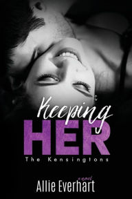 Title: Keeping Her, Author: Allie Everhart