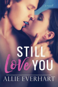 Title: Still Love You, Author: Allie Everhart