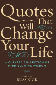 Title: Quotes That Will Change Your Life: A Curated Collection of Mind-Blowing Wisdom, Author: Kick