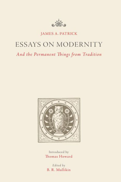 Essays on Modernity: And the Permanent Things from Tradition