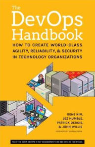 Title: The DevOps Handbook: How to Create World-Class Agility, Reliability, and Security in Technology Organizations, Author: Gene Kim