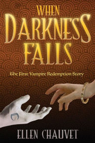 When Darkness Falls: The First Vampire Redemption Story