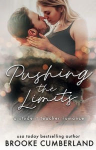Title: Pushing the Limits: A Student Teacher Romance, Author: Brooke Cumberland