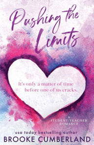 Title: Pushing the Limits (Alternate Special Edition Cover): A Student/Teacher Romance, Author: Brooke Cumberland