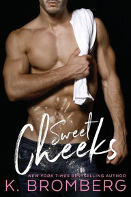 Title: Sweet Cheeks, Author: K. Bromberg