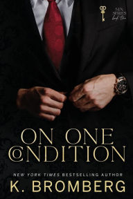 Title: On One Condition, Author: K. Bromberg