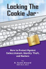 Locking the Cookie Jar: How to Protect Against Embezzlement, Identity Theft, and Hackers