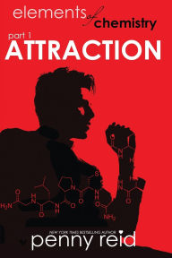 Title: Elements of Chemistry, Part 1: Attraction, Author: Penny Reid