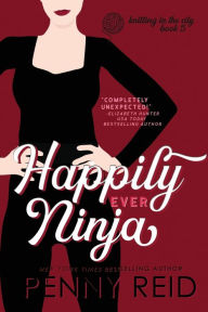 Title: Happily Ever Ninja: A Married Romance, Author: Penny Reid