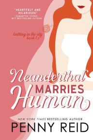 Title: Neanderthal Marries Human: A Smarter Romance, Author: Penny Reid