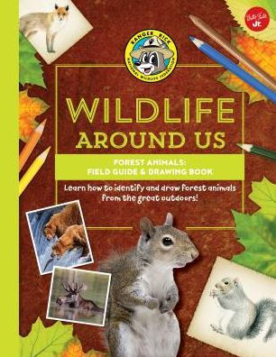 Forest Animals-Field Guide & Drawing Book: Learn how to identify and draw forest animals from the great outdoors!