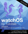 watchOS by Tutorials Third Edition: Making Apple Watch Apps with watchOS 4 and Swift 4