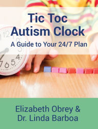Title: Tic Toc Autism Clock: A Guide to Your 24/7 Plan, Author: Elizabeth Obrey