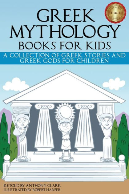 Greek Mythology Books For Kids: A Collection Of Greek Stories And Greek 