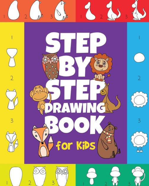The StepbyStep Drawing Book for Kids A Children's