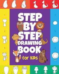 Title: The Step-by-Step Drawing Book for Kids: A Children's Beginners Book on How-To-Draw Animals, Cartoons, Planes and Boats; Learn to Illustrate with our Activity Art Sketch Pad, Author: Peanut Prodigy