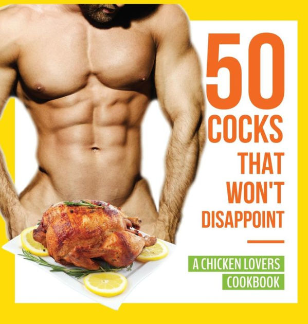 Cock, The Way Grandma Liked It: 50 Mouth-Watering Chicken Recipes That Will  Blow Your Mind - A Delicious and Funny Chicken Recipe Cookbook That Will  Have Your Guests Salivating for More (Paperback) 