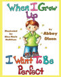 When I Grow Up I Want To Be Perfect