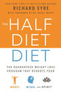 The Half-Diet Diet: The Guaranteed Weight-Loss Program that Reboots Your Body, Mind, and Spirit for a Happier Life