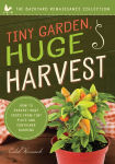 Alternative view 3 of Tiny Garden, Huge Harvest: How to Harvest Huge Crops From Mini Plots and Container Gardens