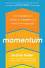 Momentum: How to Propel Your Marketing and Transform Your Brand in the Digital Age