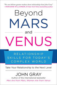 Title: Beyond Mars and Venus: Relationship Skills for Today's Complex World, Author: John Gray