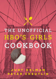 Title: The Unofficial HBO's Girls Cookbook, Author: Judy Gelman