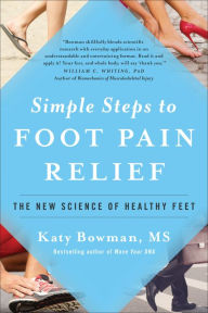 Title: Simple Steps to Foot Pain Relief: The New Science of Healthy Feet, Author: Katy Bowman