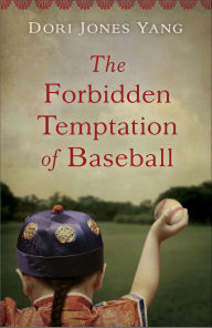 Title: The Forbidden Temptation of Baseball, Author: Dori Jones Yang