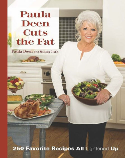 Paula Deen Cuts the Fat: 250 Favorite Recipes All Lightened Up by Paula Deen,  Hardcover