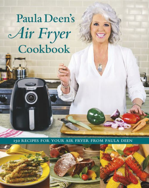 Paula Deen Air Fryer Cookbook For Beginners: 250 Frying Recipes For Quick And Easy Meals [Book]