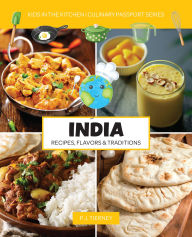 Title: India, Recipes, Flavors, & Traditions: Kids in the Kitchen, Author: P.J. Tierney