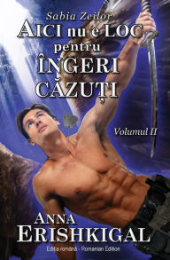 Title: Aici nu e loc pentru îngeri cazuti (Edi?ia româna): (Romanian Edition), Author: Anna Erishkigal