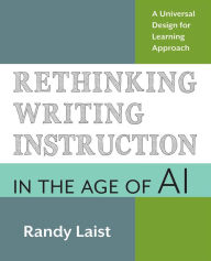 Title: Rethinking Writing Instruction in the Age of AI: A Universal Design for Learning Approach, Author: Randy Laist