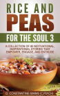 Rice and Peas For The Soul 3: A Collection of 80 Motivational, Inspirational Stories That Empower, Enthuse and Engage
