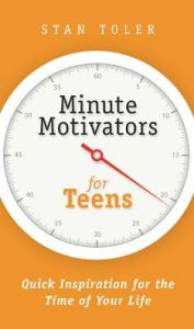 Title: Minute Motivators for Teens, Author: Stan Toler