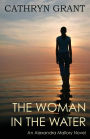 The Woman In the Water: (A Psychological Suspense Novel): (Alexandra Mallory Book 2)