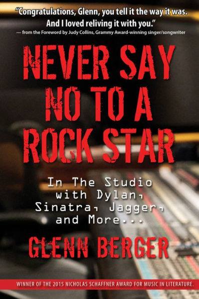 Never Say No to a Rock Star: In the Studio with Dylan, Sinatatra, Jagger and More