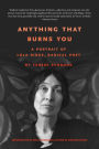 Anything That Burns You: A Portrait of Lola Ridge, Radical Poet