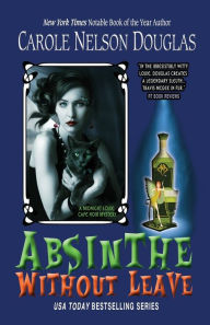 Title: Absinthe Without Leave: A Midnight Louie Cafe Noir Mystery, Author: Carole Nelson Douglas