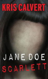 Title: Jane Doe: Scarlett, Author: Kris Calvert