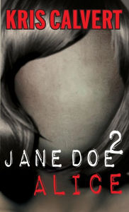 Title: Jane Doe 2: Alice, Author: Kris Calvert