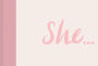 She...